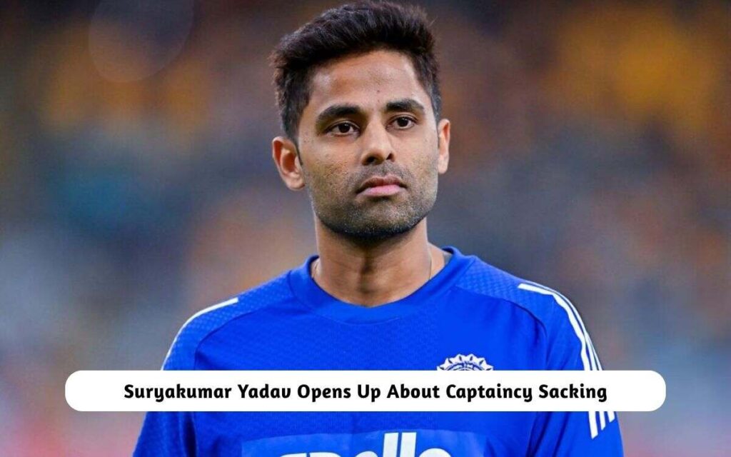 Suryakumar Yadav Opens Up About Captaincy Sacking