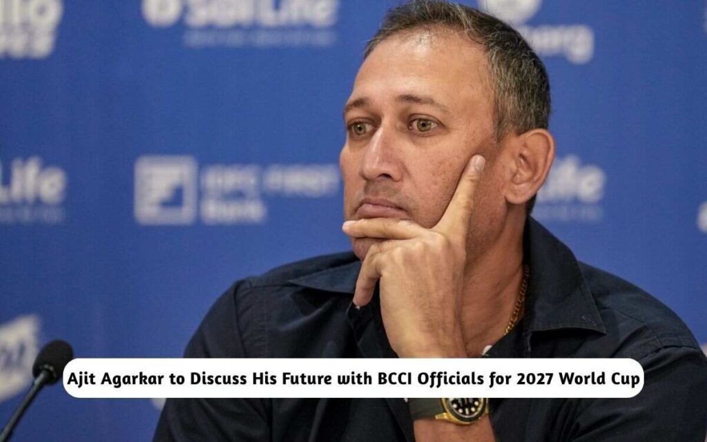 Ajit Agarkar to Discuss His Future for 2027 ODI World Cup