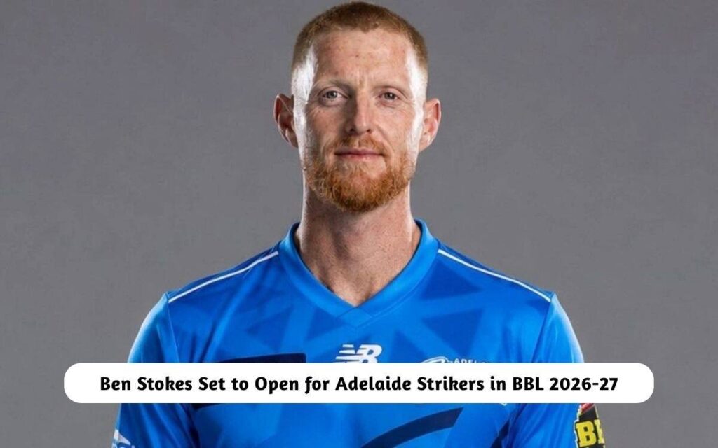 Ben Stokes Set to Open for Adelaide Strikers
