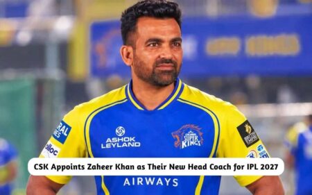 CSK Appoints Zaheer Khan as New Head Coach