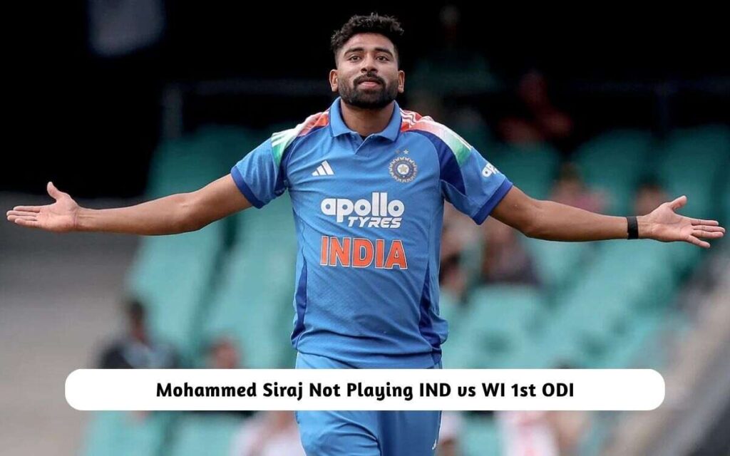 Mohammed Siraj Not Playing IND vs WI 1st ODI