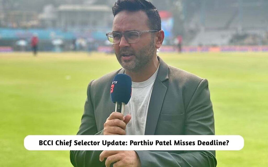 BCCI Chief Selector Update: Parthiv Patel Misses Deadline