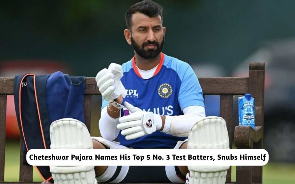 Cheteshwar Pujara Names His Top 5 No. 3 Test Batters