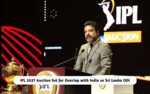 IPL 2027 Auction Set for clash
