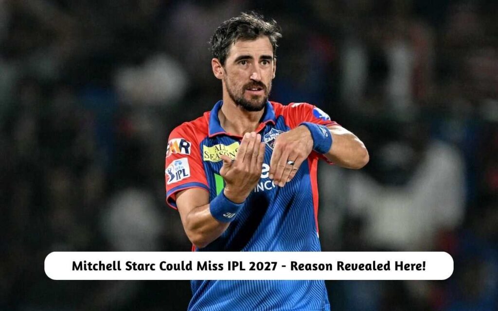 Mitchell Starc Could Miss IPL 2027