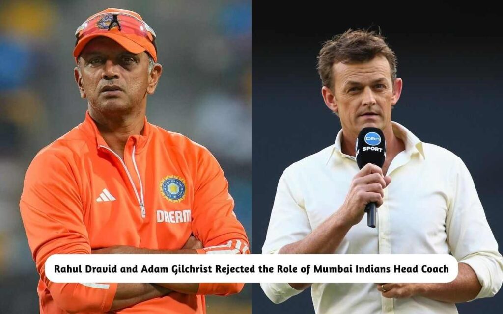 Rahul Dravid and Adam Gilchrist Rejected Mumbai Indians Head Coach